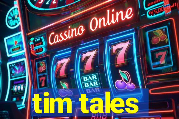 tim tales